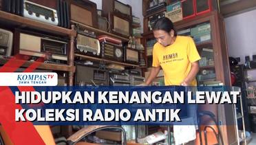 Hidupkan Kenangan Lewat Koleksi Radio Antik
