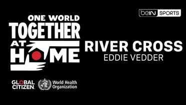 Eddie Vedder performs "River Cross" | One World: Together at Home
