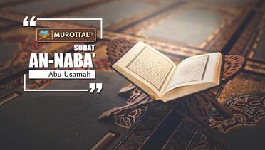 Bacaan Al Quran Merdu Menenangkan Hati Surat An Naba Abu Usamah Syamsul Hadi