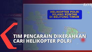 Helikopter Polri Hilang Kontak, BPBD: Tim Pencarian Dikerahkan ke Laut Belitung Timur