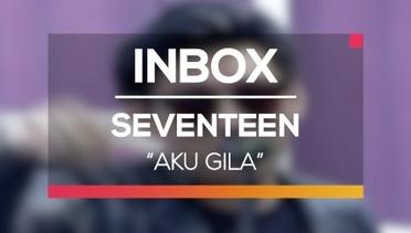 Seventeen - Aku Gila (Live on Inbox)