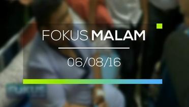 Fokus Malam - 06/08/16
