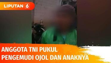 Pengemudi Ojol dan Anaknya Dipukul Anggota TNI di Pamulang Gara-gara Menyalip | Liputan 6