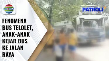Digandrungi Bocah, Klakson Bus Telolet Bisa Mengundang Bahaya Jika Anak-anak Ikut Kejar Bus | Patroli