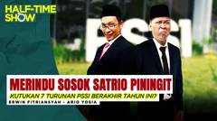 Half Time Show: Merindu Sosok Satrio Piningit, Kutukan 7 Turunan PSSI Berakhir Tahun Ini?