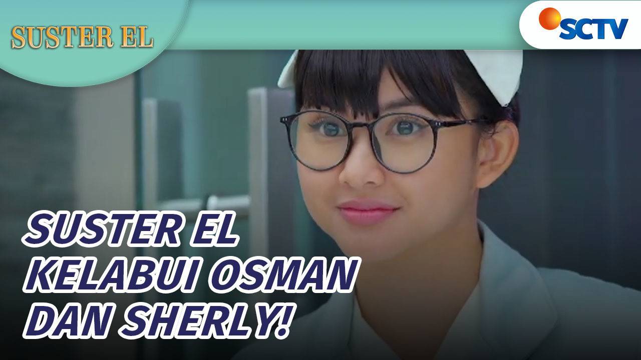 Suster El Cari Cara Untuk Buktikan Bahwa Nara dan Suster El Berbeda ...