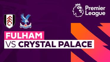 Fulham vs Crystal Palace - Premier League
