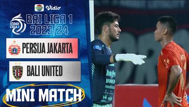 Mini Match - PERSIJA Jakarta VS BALI United | BRI  Liga 1 2023/2024
