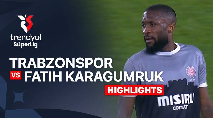 Trabzonspor Kulubu vs Fatih Karagumruk