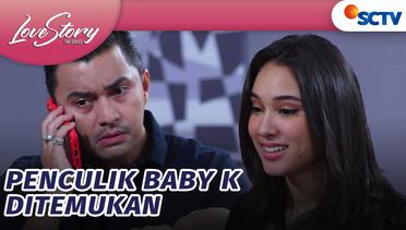 Maudy Bisa Bernafas Lega, Penculik Baby K Ditemukan! | Love Story The Series Episode 637