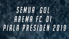 JUARA!! Inilah Semua Gol Arema FC di Piala Presiden 2019!