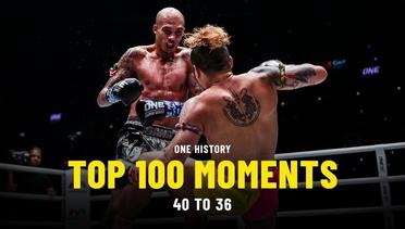 Top 100 Moments In ONE History - 40 To 36 - Ft. Samy Sana, Aung La N Sang & More