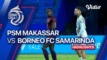 PSM Makassar vs Borneo FC Samarinda - Highlights | BRI Liga 1 2023/24