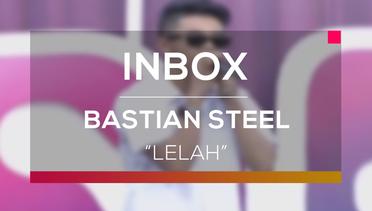 Bastian Steel - Lelah (Live On Inbox)