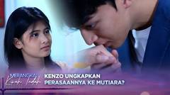 Sudah Lama! Kenzo Akhirnya Ungkapkan Perasaanya Ke Mutiara? | Merangkai Kisah Indah - Episode 31