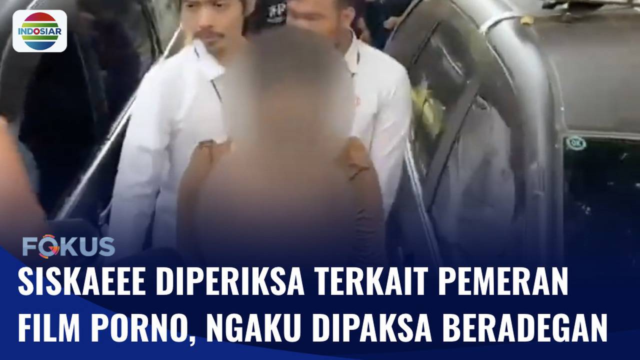 Siskaeee Diperiksa Terkait Kasus Produksi Film Porno, Ngaku Dipaksa  Beradegan | Fokus