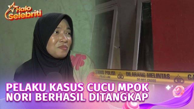 Fakta-Fakta Pelaku Kasus Cucu Mpok Nori Terancam Penjara Seumur Hidup | Halo Selebriti