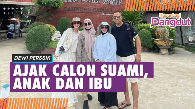 Dewi Perssik Liburan ke Thailand Bareng Calon Suami, Anak & Ibunda Ikut Diboyong