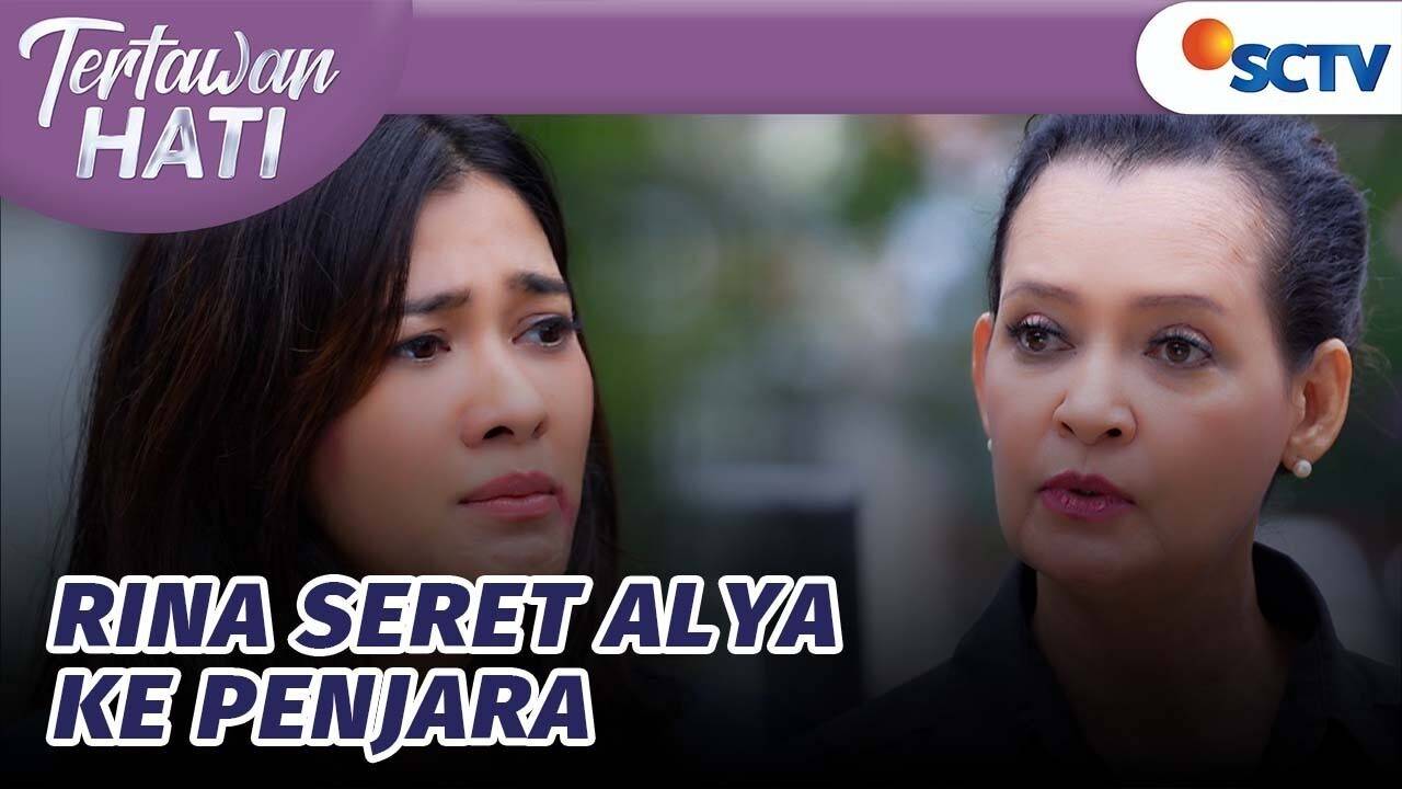 [Gratis] Tertawan Hati - Keterlaluan! Mama Rina Seret Alya ke Penjara ...