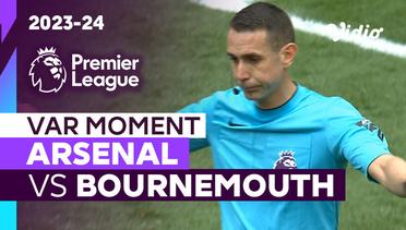 Momen VAR | Arsenal vs Bournemouth | Premier League 2023/24