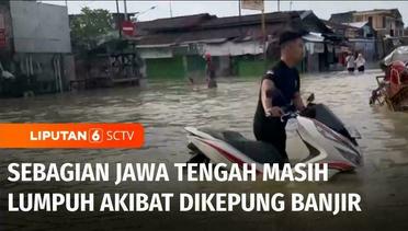 Sebagian Jawa Tengah Masih Terendam Banjir, Stasiun Kereta di Semarang Sempat Lumpuh | Liputan 6