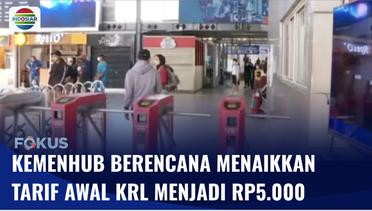 Kemenhub Berencana Menaikkan Tarif KRL Commuter Line Jadi Rp5 Ribu | Fokus