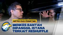 Menkes Budi Gunadi Dipanggil ke Istana, Bantah Terkait Isu Reshuffle! - [Metro Pagi Primetime]