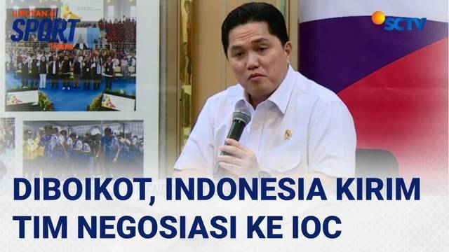 [FULL] Erick Thohir Kirim Tim Negosiasi ke Komite Olimpiade Internasional, Apa Hasilnya? | Liputan 6