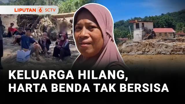 Akibat Banjir Bandang: Keluarga Hilang, Harta Benda Pun 'Melayang'