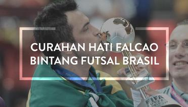 Curahan Hati Falcao, Bintang Futsal Brasil