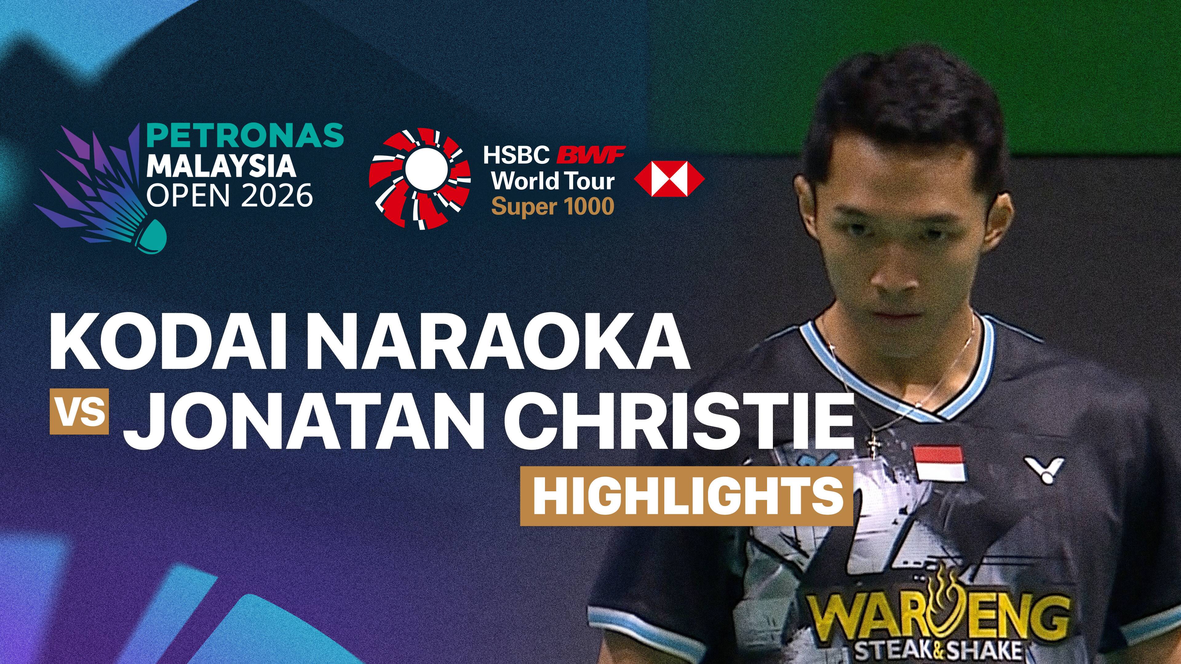 Kodai Naraoka (JPN) vs Jonatan Christie (INA) - Men's Singles Quarter Final | PETRONAS Malaysia Open 2026