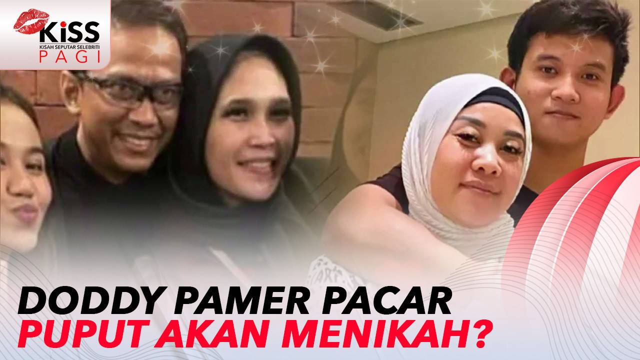 Doddy Soedrajat Pamer Pacar, Puput Akan Segera Menikah? | Kiss Pagi