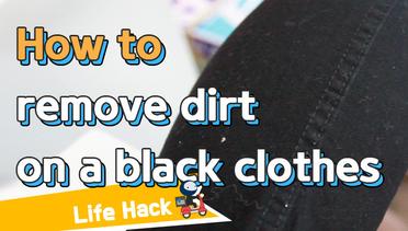 [Life Hack] How to remove dirt on a black clothes