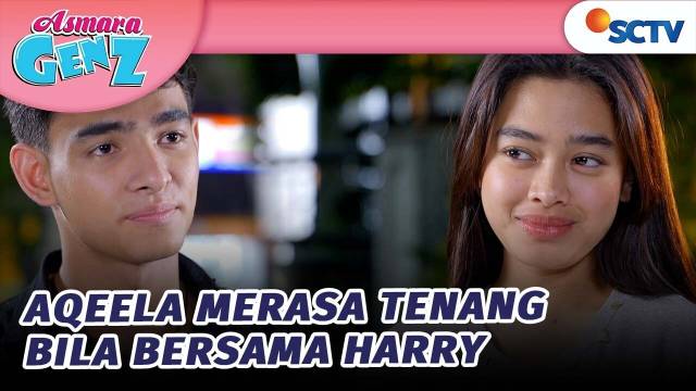 AHAAAYY! Aqeela Merasa Tenang Saat Bersama Harry | Asmara Gen Z - Episode 177
