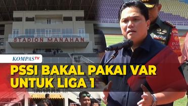 PSSI Bakal Pakai VAR untuk Liga 1 Musim Depan, Ini Kata Erick Thohir