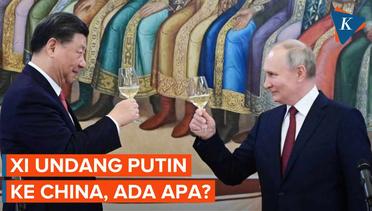 Xi Jinping Undang Putin ke China, Ada Apa?