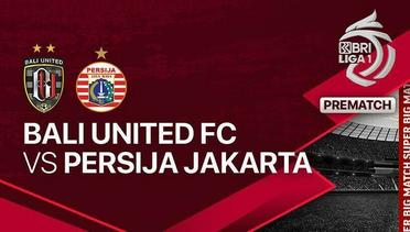 Jelang Kick Off Pertandingan - Bali United FC vs PERSIJA Jakarta - BRI Liga 1