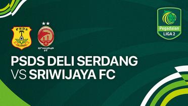 Full Match - PSDS Deli Serdang vs Sriwijaya FC | Liga 2 2023/24