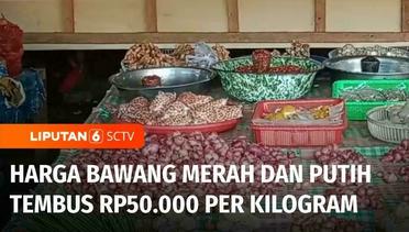 Kompak, Harga Bawang Merah dan Putih di Kabupaten Sikka Tembus Rp50.000 per Kilogram | Liputan 6