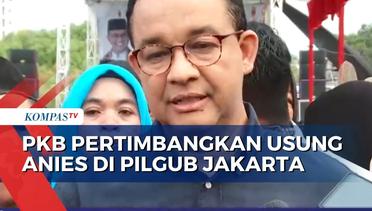 PKB Pertimbangkan Usung Anies Baswedan di Pilgub Jakarta 2024