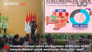 Jokowi Sebut Penggunaan APBN dan APBD Banyak Untuk Perjalanan Dinas dan Rapat