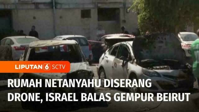 Rumah Netanyahu Diserang Drone, Israel Gempur Beirut | Liputan  6