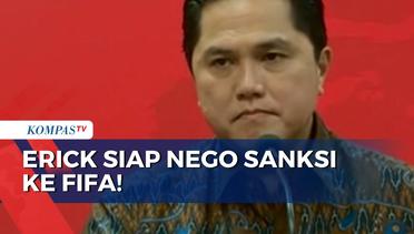 Siap Negosiasi Supaya Indonesia Tidak Diberi Sanksi, Erick Thohir Tunggu Undangan FIFA!