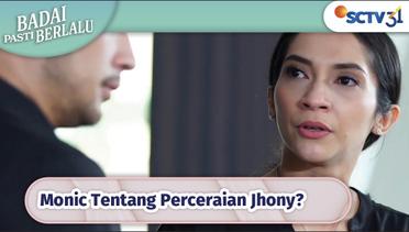 Monic Tentang Perceraian Jhony Karena Malu! | Badai Pasti Berlalu Episode 90