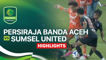 Persiraja Banda Aceh vs Sumsel United - Highlight | Pegadaian Championship 2025/26
