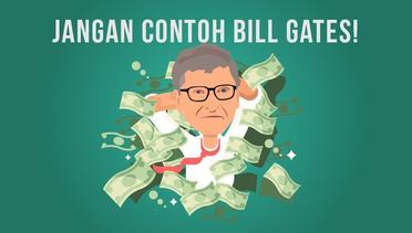 Jangan Contoh Bill Gates!