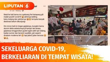 Viral! Akun Medsos Reza Fahd Mengaku Positif Covid-19 Tapi Jalan-jalan Keliling Batu-Malang! | Liputan 6