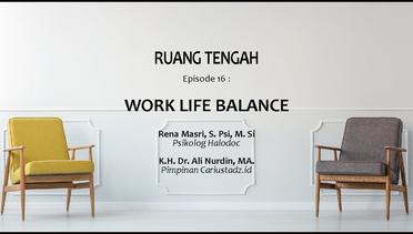 Ruang Tengah : Work Life Balance
