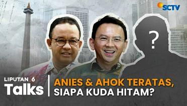 Pilkada Jakarta: Elektabilitas Anies & Ahok Tertinggi, Ini Kuda Hitamnya | Liputan 6 Talks