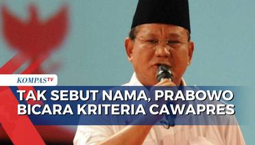 Beri Petunjuk Bakal Calon Wakil-nya, Prabowo: Kapasitas, Kredibilitas, dan Hasil Surveinya Lumayan